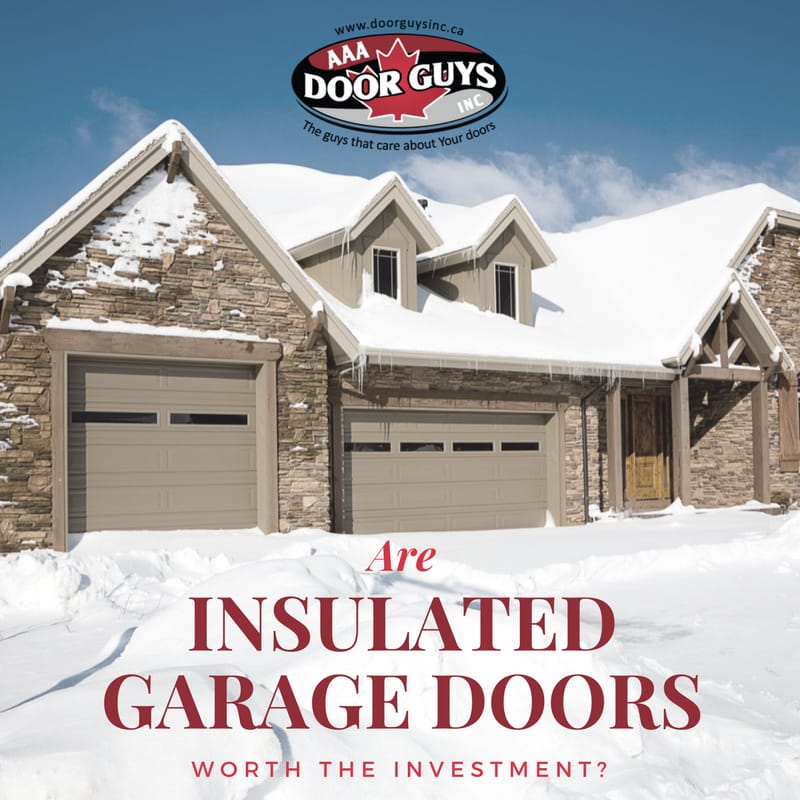Are Insulated Garage Doors Worth the Investment? AAA Door Guys Inc